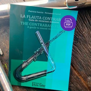 La flauta contrabajo, guía de recursos sonoros (Versión PDF) / The contrabass flute, a guide to sounds resources (PDF version)
